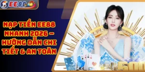 Nạp Tiền EE88 Nhanh 2026 – Hướng Dẫn Chi Tiết & An Toàn