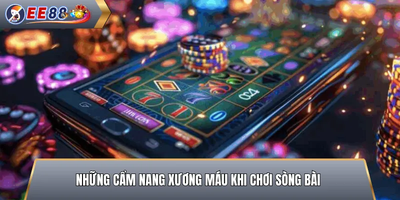 Những Cẩm Nang Xương Máu Khi Chơi Sòng Bài