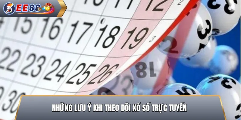 Những Lưu Ý Khi Theo Dõi Xổ Số Trực Tuyến