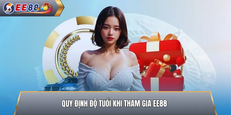 Quy Định Độ Tuổi Khi Tham Gia EE88